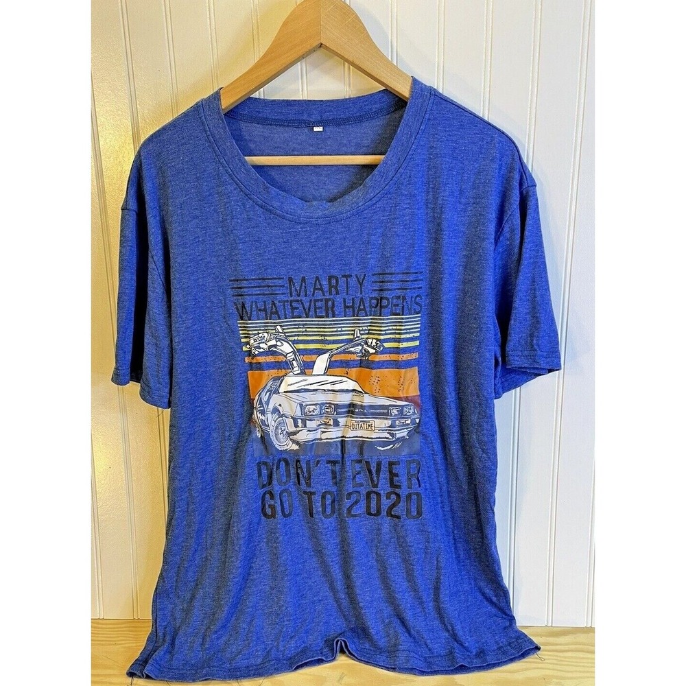 Marty Whatever happens Don't Ever Go To 2020  T-shirt
